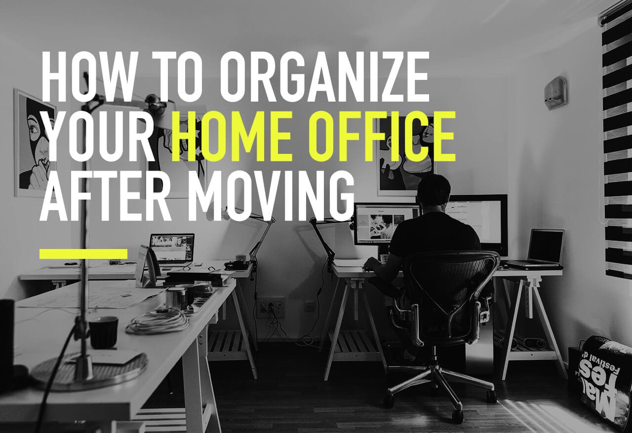 How to Organize Your Home Office After a Move