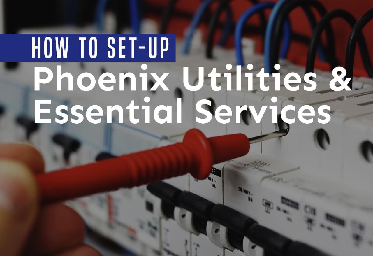 How to Set Up Phoenix Utilities &#038; Essential Services