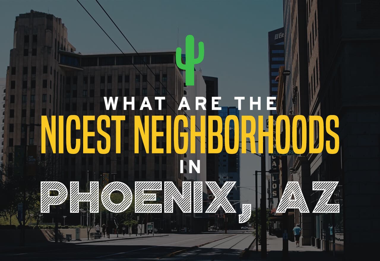 What Are the Nicest Neighborhoods in Phoenix AZ
