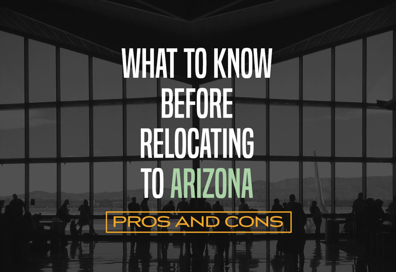 What to Know Before Relocating to Arizona &#8211; Pros and Cons